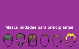 Masculinidades para principiantes